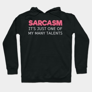 Sarcasm It's Just One of My Many Talents Hoodie